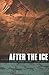 After the Ice: A Global Hum...