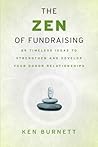 The Zen of Fundraising: 89 Timeless Ideas to Strengthen and Develop Your Donor Relationships