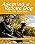 Adopting a Rescue Dog: The ...