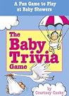 The Baby Trivia : A Fun Game to Play at Baby Showers The Baby Trivia : A Fun Game to Play at Baby Showers