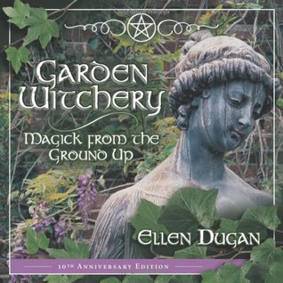Garden Witchery: Magick from the Ground Up (Paperback)