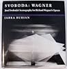 Svoboda:Wagner: Josef Svoboda's Scenography For Richard Wagner's Operas