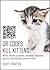 QR Codes Kill Kittens: How to Alienate Customers, Dishearten Employees, and Drive Your Business into the Ground