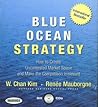 Blue Ocean Strategy: How to Create Uncontested Market Space and Make the Competition Irrelevant