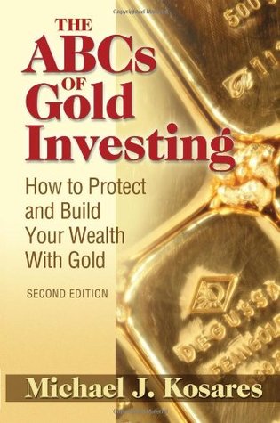 The ABCs of Gold Investing: How to Protect and Build Your Wealth with Gold (Paperback)