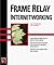 Frame Relay Internetworking