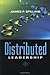 Distributed Leadership (Jossey-Bass Leadership Library in Education)