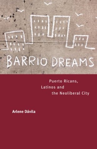 Barrio Dreams: Puerto Ricans, Latinos, and the Neoliberal City (Paperback)