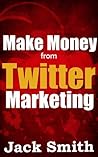 Make money from Twitter Marketing