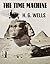 The Time Machine by H.G. Wells The Time Machine by H.G. Wells
