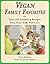 Vegan Family Favorites: Tasty And Satisfying Recipes Even Your Kids Will Love