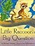Little Raccoon's Big Question by Miriam Schlein