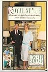 Royal Style: An Intimate Look Inside the Palaces and Country Houses of Britain's Royal Family