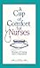 A Cup of Comfort for Nurses by Colleen Sell