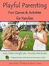 Playful Parenting - Fun Games & Activites For Families (77 Ways to Parent Series Book 6)