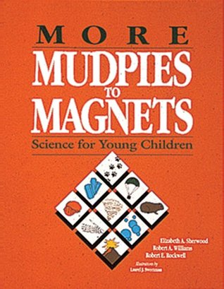 More Mudpies to Magnets: Science for Young Children (Paperback)