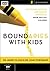 Boundaries with Kids: An 8-Sessions Focus on How Healthy Boundaries Grow Healthy Children