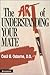 The Art of Understanding Your Mate: Communication Skills for Christian Couples