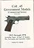 Colt .45 Government Models (Commercial Series): 1912 Through 1970 Including Super .38 and .22 Models, Plus Norwegian and Argentine Copies