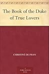 Book cover for The Book of the Duke of True Lovers