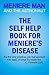 Meniere Man and The Astronaut. The Self Help Book For Meniere's Disease: Includes the Author's own practical self-help list for recovery