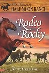 Rodeo Rocky (The Horses of Half Moon Ranch, #2) Rodeo Rocky (The Horses of Half Moon Ranch, #2)