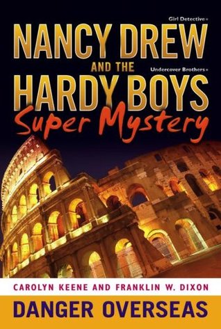 Danger Overseas (Nancy Drew: Girl Detective and the Hardy Boys: Undercover Brothers Super Mystery, #2)