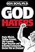 The God Haters: Angry Atheists, Shallow Scholars, Silly Scientists, Pagan Preachers, and Embattled Evolutionists Declare War on Christians!