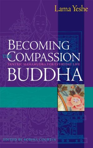 Becoming the Compassion Buddha: Tantric Mahamudra for Everyday Life (Paperback)