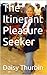 The Itinerant Pleasure Seeker