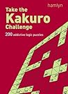 Take the Kakuro Challenge: 200 Addictive Logic Puzzles