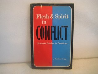 Flesh and spirit in conflict: Practical studies in Galatians