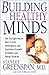 Building Healthy Minds : Th...