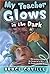 My Teacher Glows in the Dark by Bruce Coville