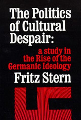 The Politics of Cultural Despair: A Study in the Rise of the Germanic Ideology (Paperback)