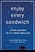 Enjoy Every Sandwich: Living Each Day as If It Were Your Last