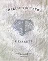 Charlie Trotter's Desserts: [A Cookbook]
