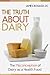 The Truth About Dairy: The Misconception of Dairy as a Health Food