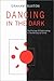 Dancing in the Dark: The Pr...