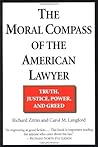 The Moral Compass of the American Lawyer: Truth, Justice, Power, and Greed