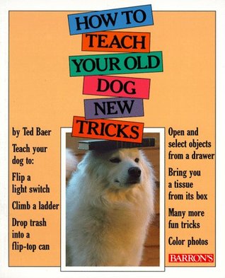 How to Teach Your Old Dog New Tricks (Paperback)