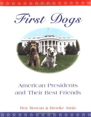 First Dogs: American Presidents and Their Best Friends (Hardcover)