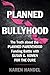 Planned Bullyhood: The Truth Behind the Headlines about the Planned Parenthood Funding Battle with Susan G. Komen for the Cure