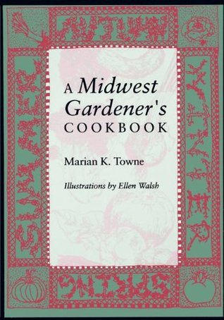 A Midwest Gardener's Cookbook (Paperback)