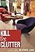 Kill The Clutter: Declutter...