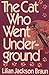 The Cat Who Went Undergroun...