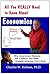 All You REALLY Need to Know About Economics-Why Government Ba... by Charles Holmes
