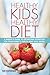 Healthy Kids, Healthy Diet. A parent’s guide to optimizing nutrition for your family’s health and well-being.