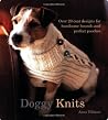 Doggy Knits: Over 20 Coat Designs for Handsome Hounds And Perfect Pooches Doggy Knits: Over 20 Coat Designs for Handsome Hounds And Perfect Pooches