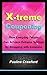 X-treme Couponing - How Everyday People Can Achieve Extreme Savings by Shopping with Coupons